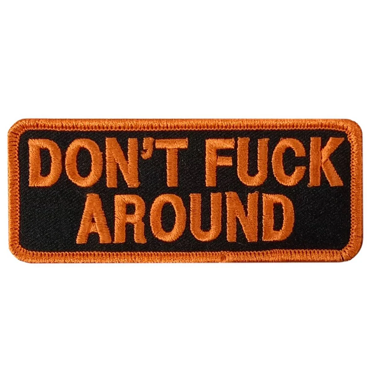 Hot Leathers Dont Fuck Around 4" X 1.5" Embroidered Patch PPW1167 1 Hot Leathers Dont Fuck Around 4" X 1.5" Embroidered Patch PPW1167