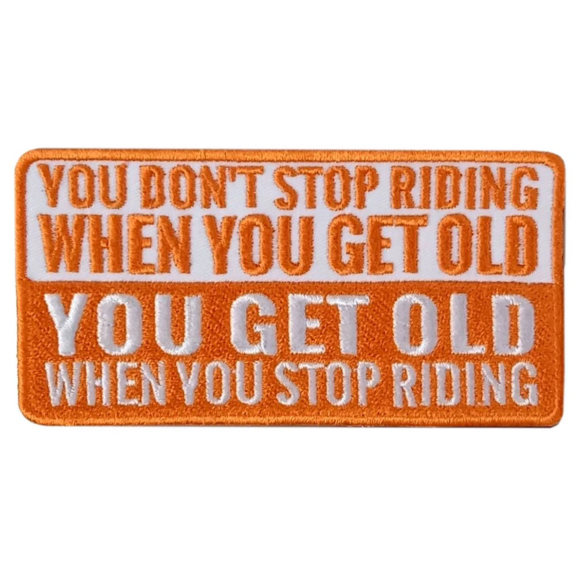 Hot Leathers You Get Old Stop Riding 4" X 2" Embroidered Patch PPW1153 1 Hot Leathers You Get Old Stop Riding 4" X 2" Embroidered Patch PPW1153