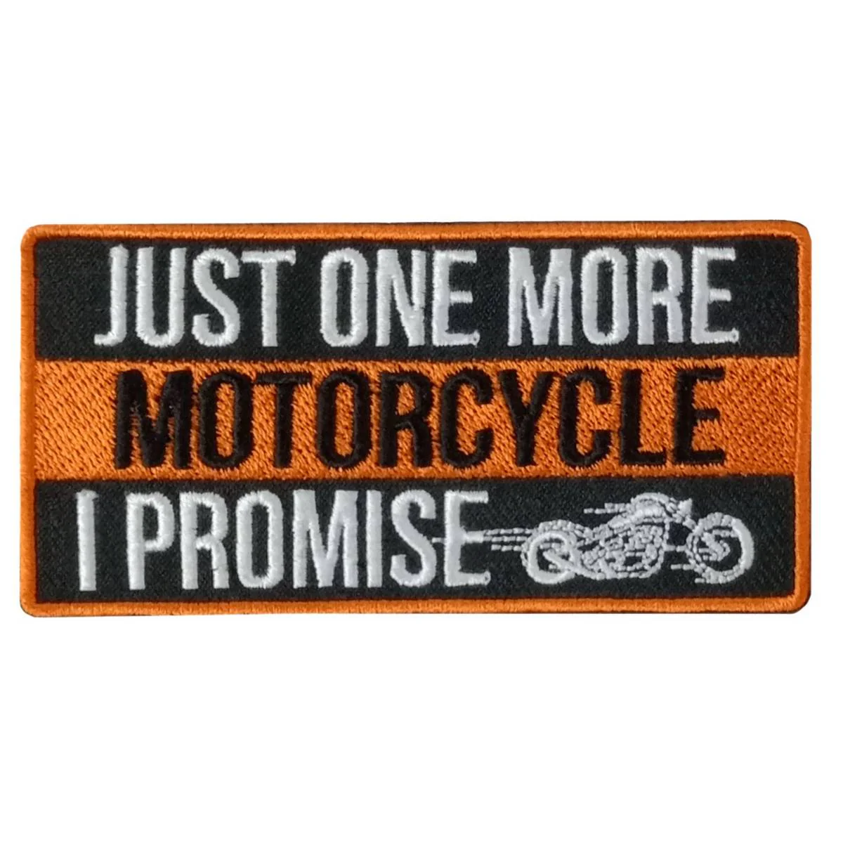 Hot Leathers Just One More Motorcycle 4" X 2" Embroidered Patch PPW1116 1 Hot Leathers Just One More Motorcycle 4" X 2" Embroidered Patch PPW1116
