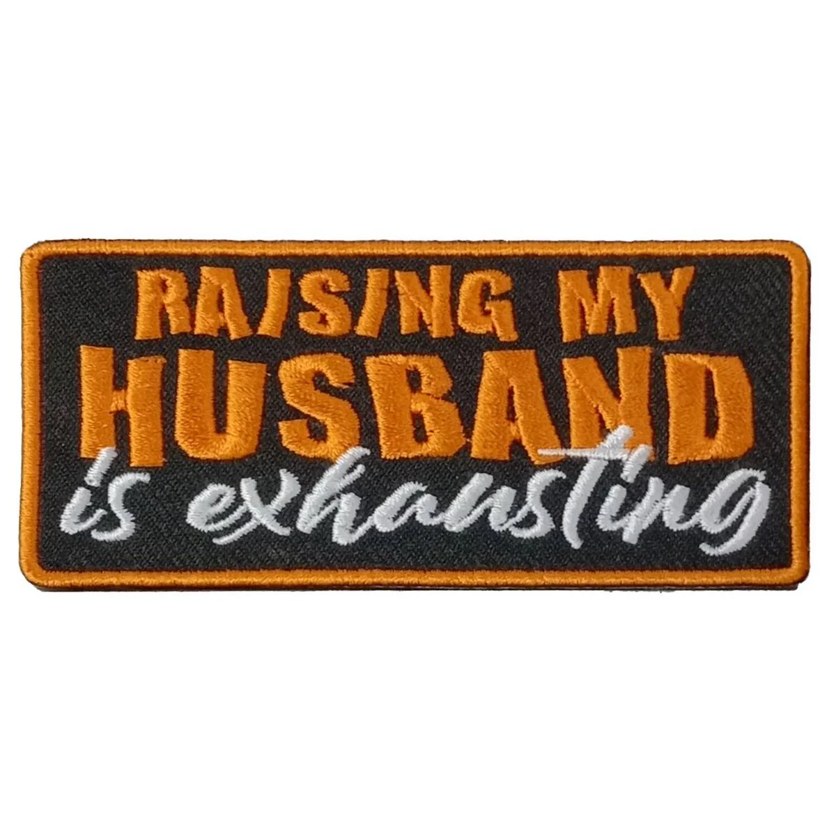 Hot Leathers Raising My Husband 4" X 2" Embroidered Patch PPW1128 1 Hot Leathers Raising My Husband 4" X 2" Embroidered Patch PPW1128