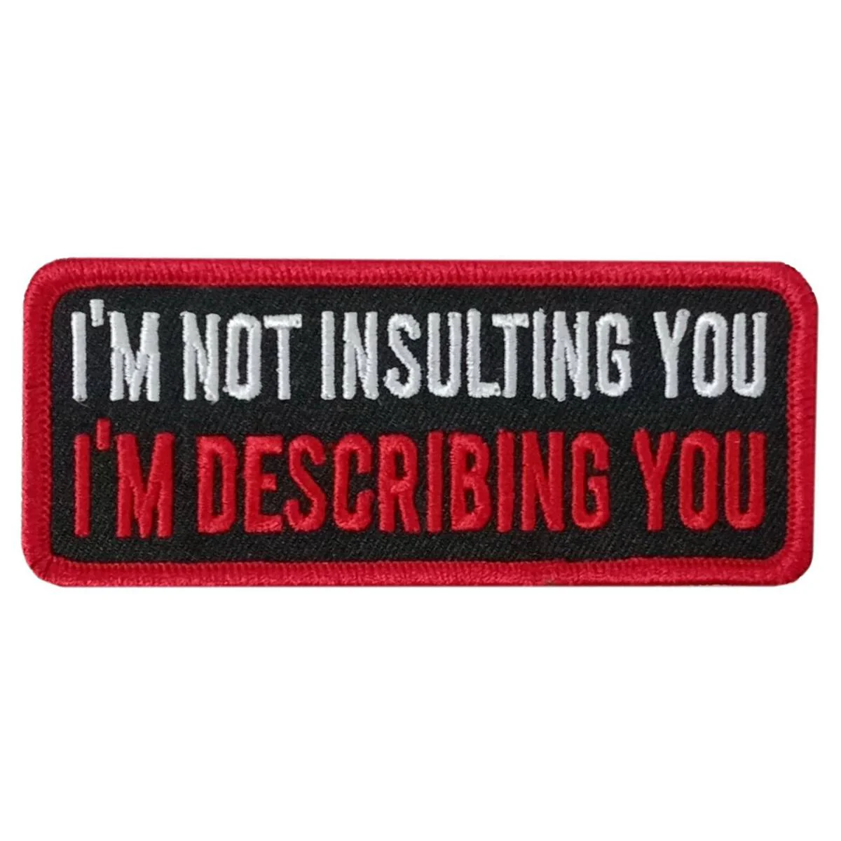 Hot Leathers Describing You 4" X 1.5" Embroidered Patch PPW1163 1 Hot Leathers Describing You 4" X 1.5" Embroidered Patch PPW1163