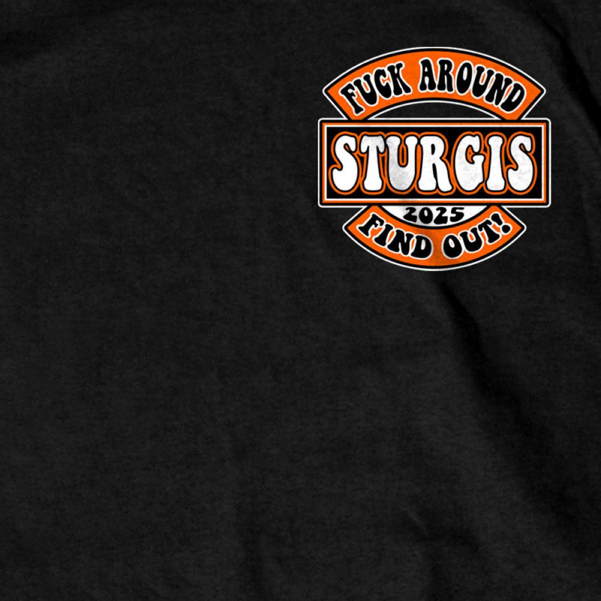 2025 Sturgis Motorcycle Rally Still Fuckin Around Black T-Shirt SPB1163 4 2025 Sturgis Motorcycle Rally Still Fuckin Around Black T-Shirt SPB1163