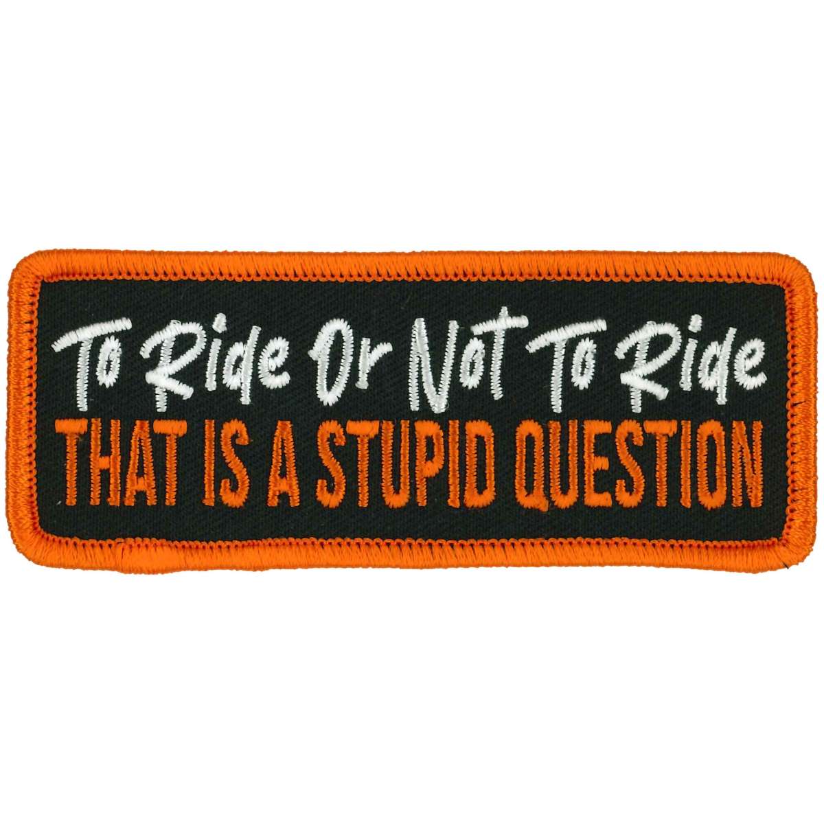Hot Leathers To Ride or Not To Ride 4" X 2" Patch PPL9995 1 Hot Leathers To Ride or Not To Ride 4" X 2" Patch PPL9995