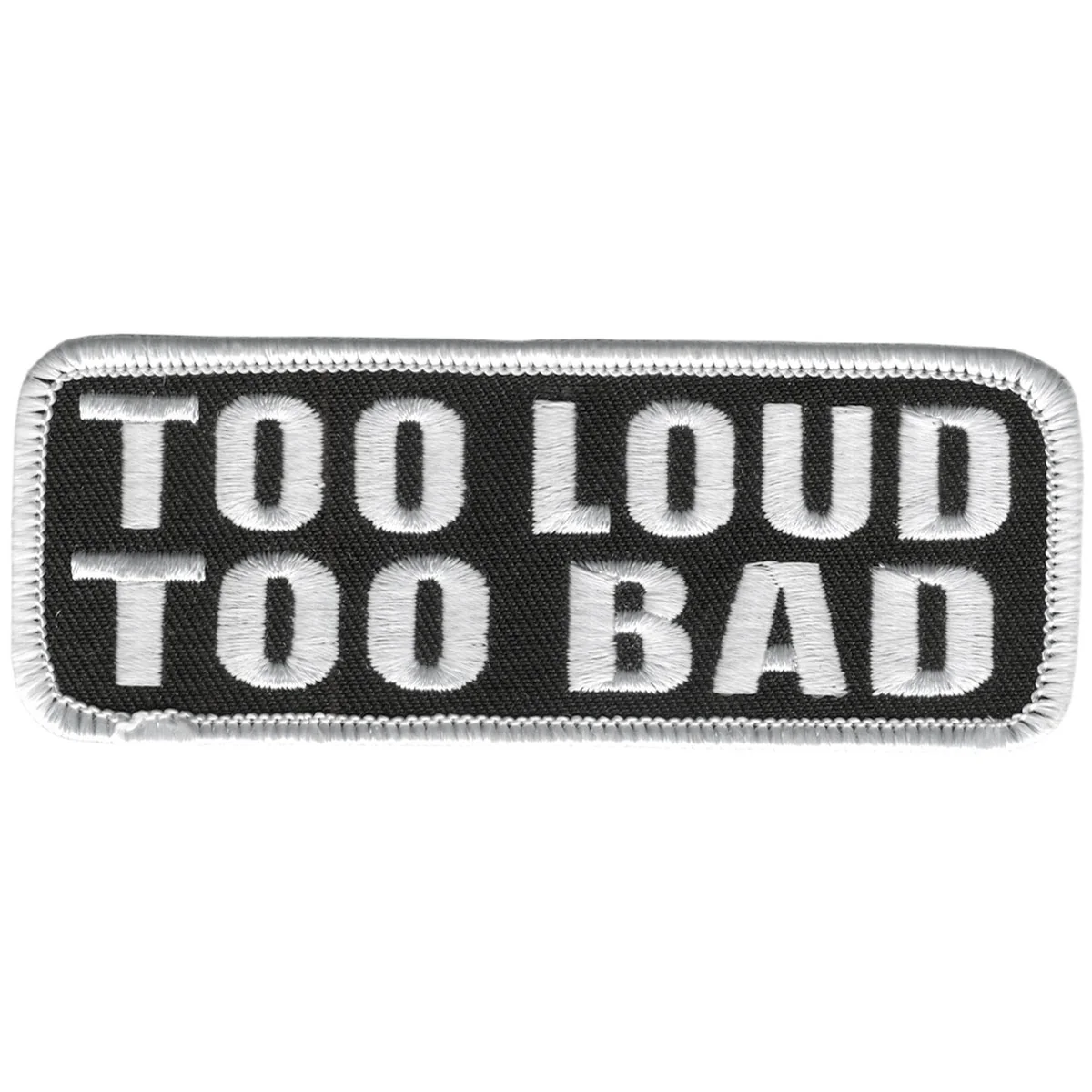 Hot Leathers PPL9203 Too Loud Too Bad 4" x 2" Patch 1 Hot Leathers PPL9203 Too Loud Too Bad 4" x 2" Patch