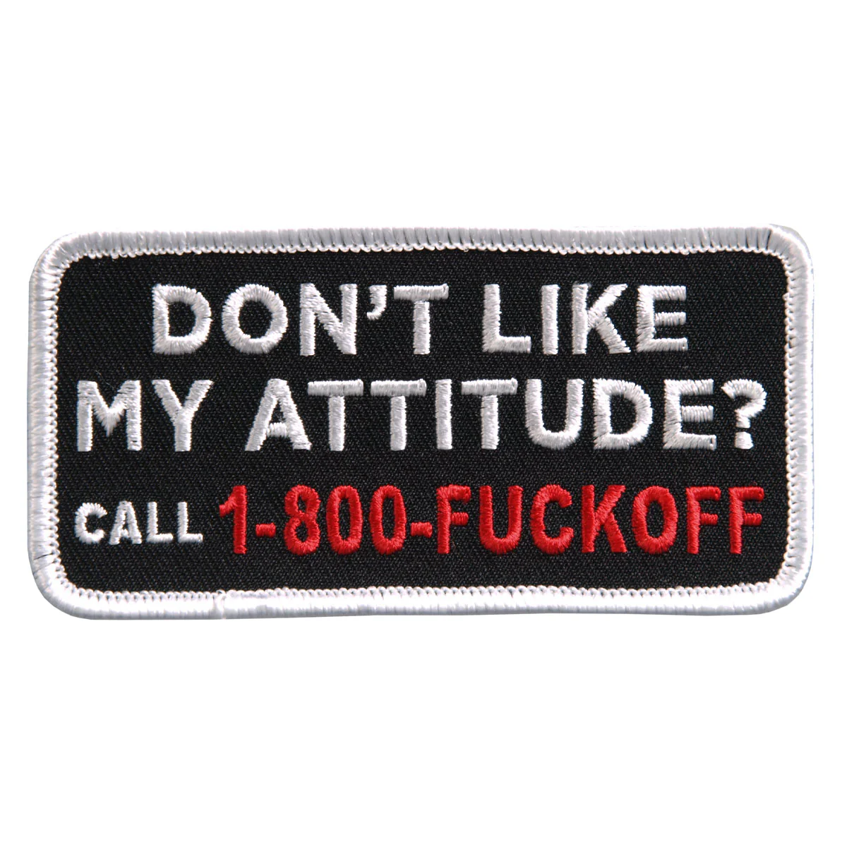 Hot Leathers PPL9398 Don't Like My Attitude Embroidered 4" x 2" Patch 1 Hot Leathers PPL9398 Don't Like My Attitude Embroidered 4" x 2" Patch